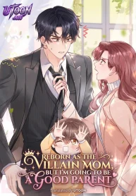 Reborn as the Villain Mom, but I'm Going to Be a Good Parent