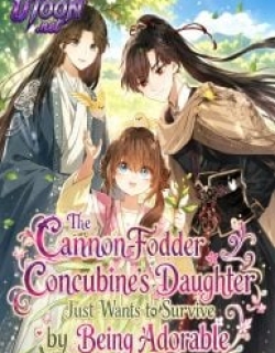 The Cannon-Fodder Concubine's Daughter Just Wants to Survive by Being Adorable
